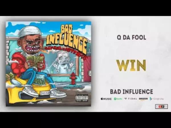 Bad Influence BY Q Da Fool